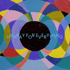 Hurray For Everything