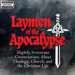 Laymen of the Apocalypse Podcast