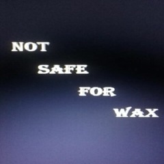 Not Safe For Wax / Looseneck Records