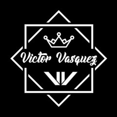 Victor VasquezDj✪