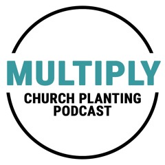 Multiply: Church Planting Podcast