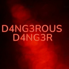 D4nG3rOuS D4nG3r