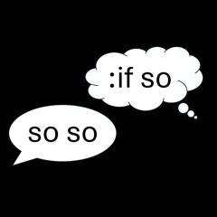so so: if so