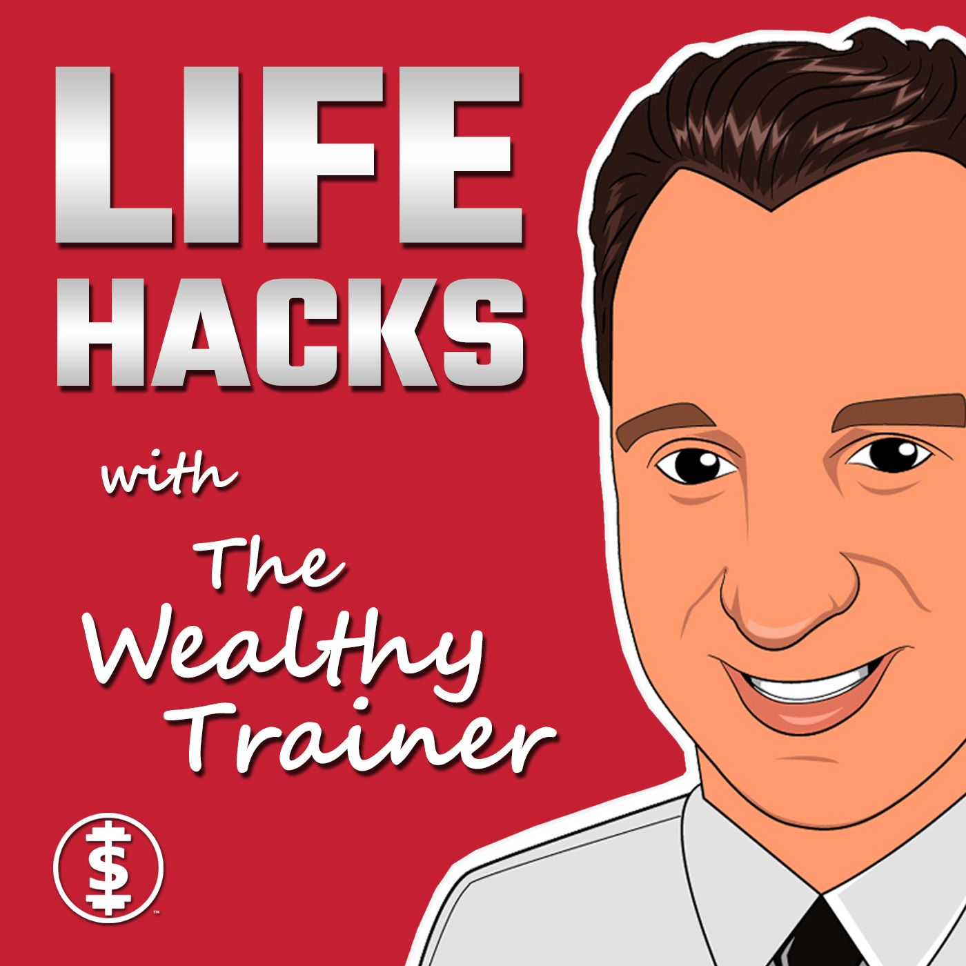 LIFE HACKS with The Wealthy Trainer Podcast