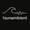 tsunambient