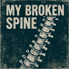 My Broken Spine