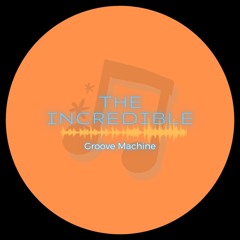 The Incredible Groove Machine