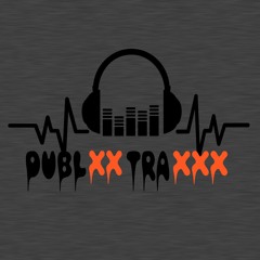 DublxxTraxxx