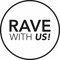 Rave with us