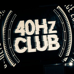 40Hz Club