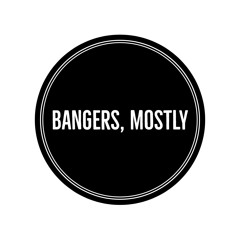 Bangers, Mostly