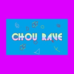 Chou Rave