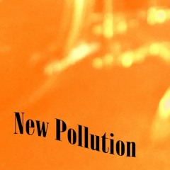 The New Pollution