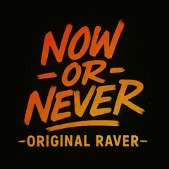 š„nowORneverš„