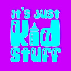 It's Just Kid Stuff