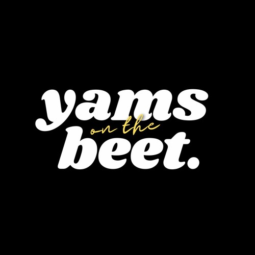 Stream yams on the beet. music Listen to songs, albums, playlists for