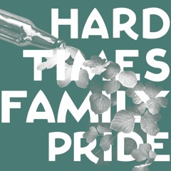 Hard Times & Family Pride