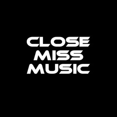 CLOSE MISS MUSIC