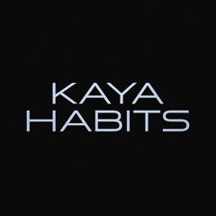 Kaya Habits