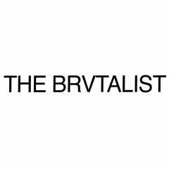 THE BRVTALIST