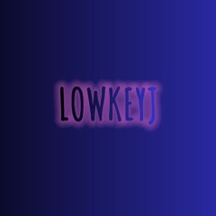 lowkeyJ J