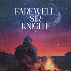 Farewell Sir Knight
