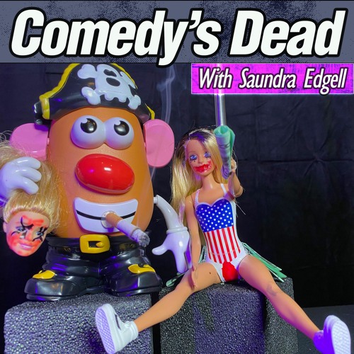 #47 - Limited Visibility | Comedy's Dead with Saundra Edgell