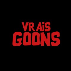 VRAIS GOONS