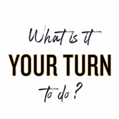 The What is it Your Turn to Do Show