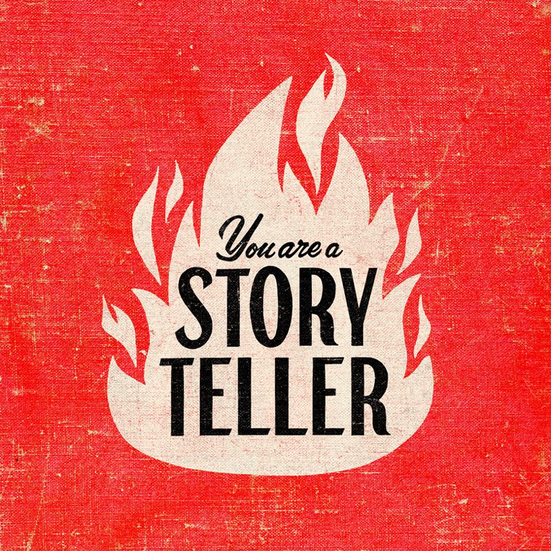 You Are a Storyteller