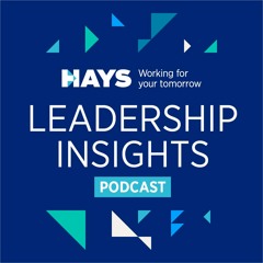 Hays Worldwide - Leadership Insights Podcast