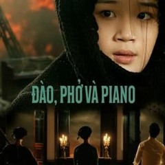 (FULL-Việt) Đào, Phở và Piano 2024 toàn bộ phim trực tuyến