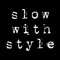 Slow With Style