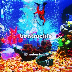 beatsuckle 25 meters below v1