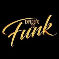🎶 Explosao Do Funk 🎶