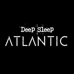 Deep Sleep Atlantic