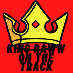 KING RAWW ON THE TRACK