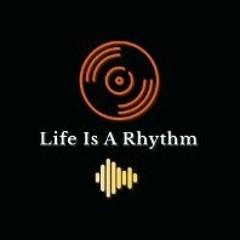 Life Is A Rhythm 🎼