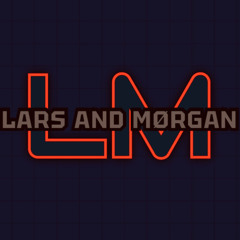 Lars and Mørgan (LM)