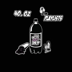 40oz Playlists
