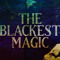 The Blackest Magic