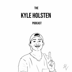 the kyle holsten podcast