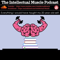 The Intellectual Muscle Podcast - Ep 7 - How Schooling LITERALLY sets you up for Failure in Life.