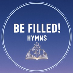 Be Filled! Hymns