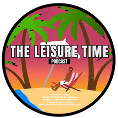 The Leisure Time Podcast