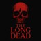 [The Long Dead]