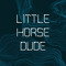 littlehorsedude
