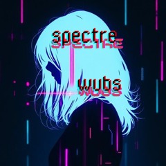 SPECTRE WUBS