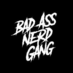Bad Ass Nerd Gang