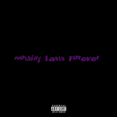 Nothing Lasts Forever (Intro) (prod. Boi Yanei)